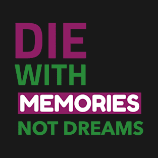 Die with Memories T-Shirt