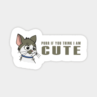 Purr if you think I am cute Magnet