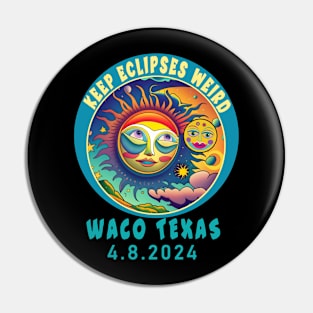 WACO TX KEEP ECLIPSES WEIRD SOLAR ECLIPSE APRIL 2024 Pin