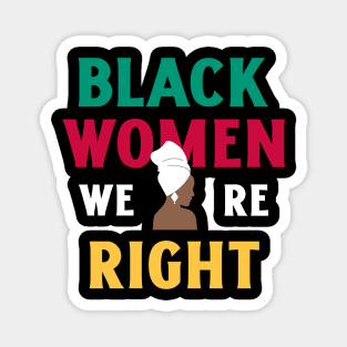 Black Women Were Right | Powerful Afrocentric Feminist Quote Design Magnet
