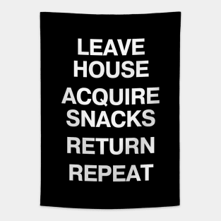 LEAVE HOUSE ACQUIRE SNACKS RETURN REPEAT Tapestry