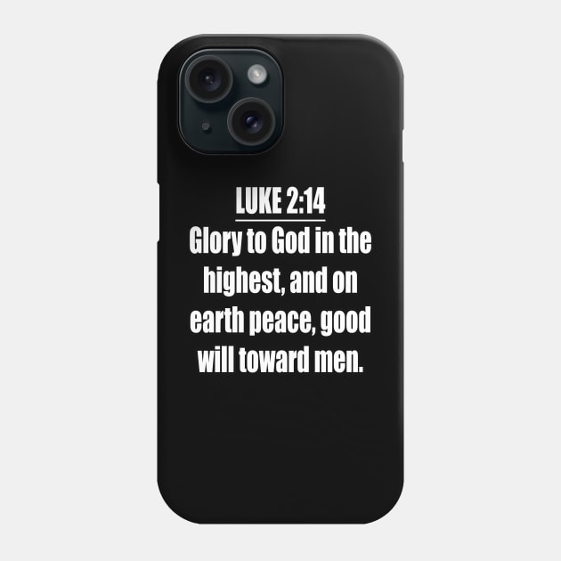 LUKE 2:14 KJV Phone Case by Holy Bible Verses