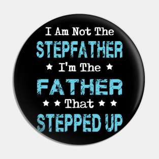 I'm Not The Stepfather I'm Father That Stepped up Father's Day Gift Pin