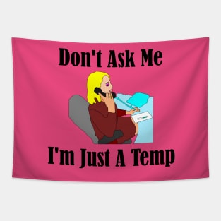 Don't Ask Me...I'm Just a Temp Tapestry