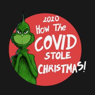 Grinch - How Covid Stole Christmas T-Shirt