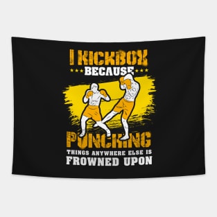 KICKBOXING GIFT: I Kickbox Because Punching Things Anywhere Else Tapestry