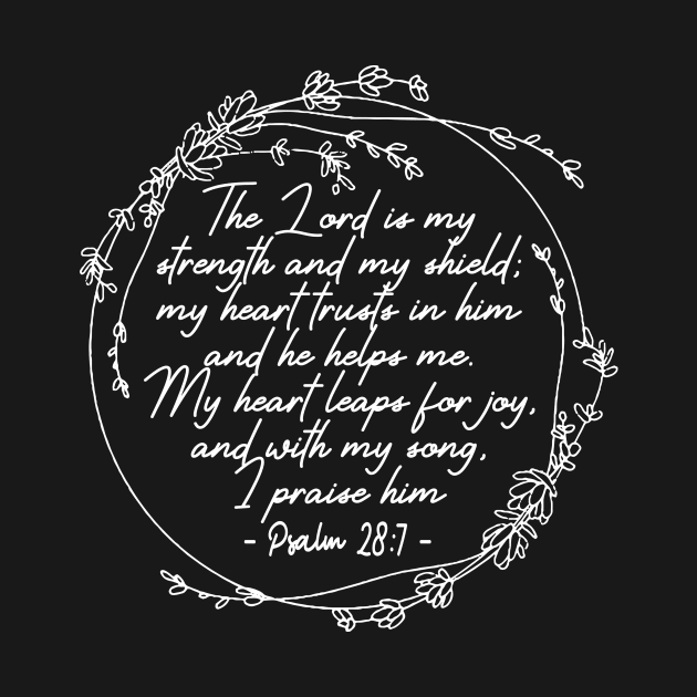 The Lord Is My Strength And My Shield My Heart Trusts In Him And He Helps Me My Heart Leaps For Joy And With My Song I Praise Him - Psalm 287 Lyrics by Beard Art eye