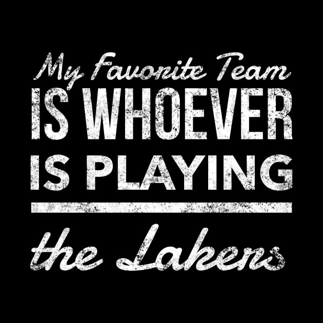 My Favorite Team is whoever is playing the Lakers!! by Tdjacks1