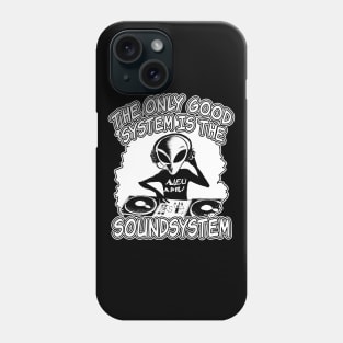 Rave The Only Good System Is A Soundsystem Phone Case