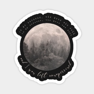 in my defense, the moon was full &amp; i was left unsupervised Magnet