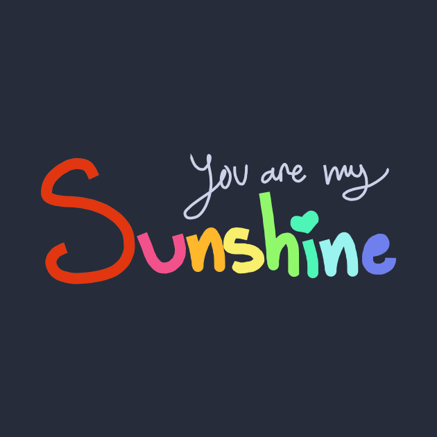 You Are My Sunshine by PandaUnni