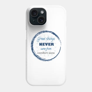 Great Things Never Come from Comfort Zone Design Phone Case