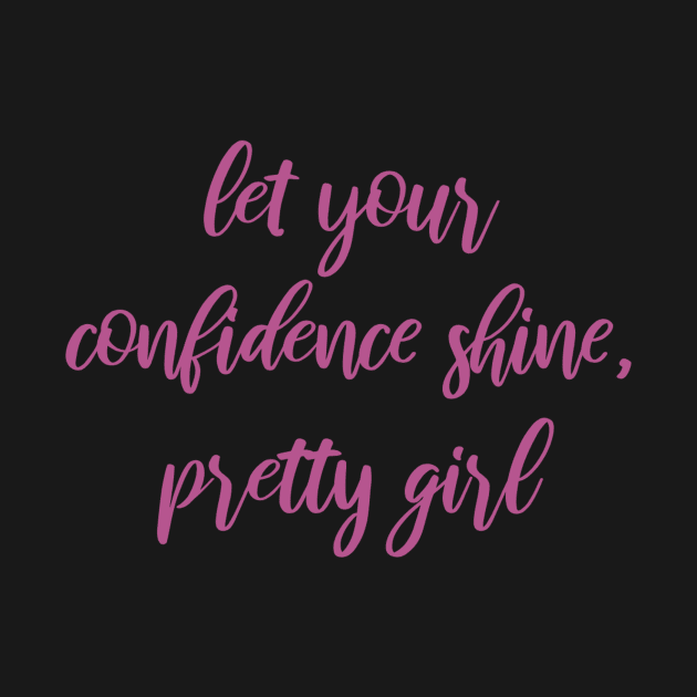 Let Your Confidence Shine, Pretty Girl by FieryAries