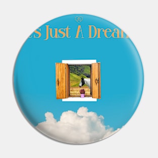 It's Just a Dream Design Pin