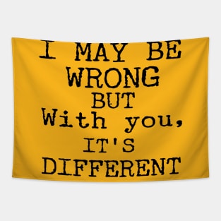 I May Be Wrong But With You It's Different Funny Couple Tapestry