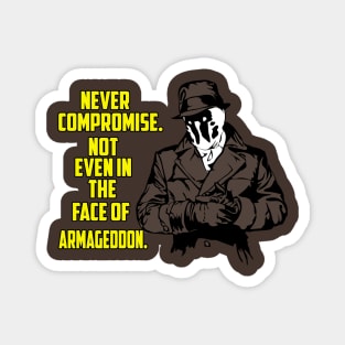 Never compromise. Not even in the face of armageddon Magnet