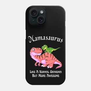 Mamasaurus Like A Normal Grandma But More Awesome Phone Case