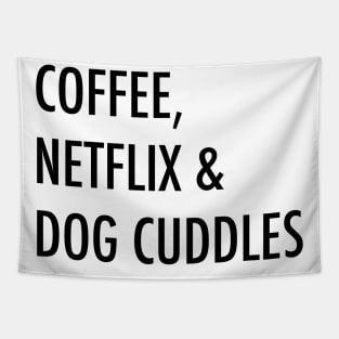 Coffee, netflix & dog cuddles Tapestry