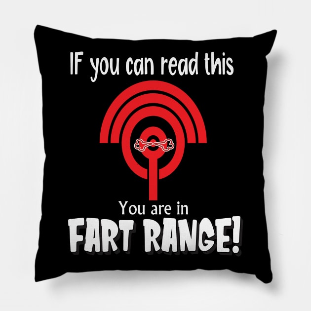 If you can read this you are in fart range funny novelty gift Pillow by DODG99