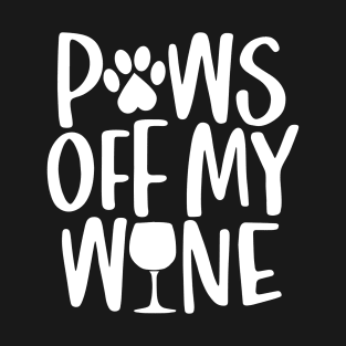 Paws off my wine - words with dog footprint, heart and wine glass - funny pet vector saying with puppy paw, heart and bone T-Shirt