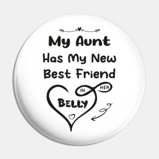 My Aunt Has My New Best Friend In Her Belly Pin