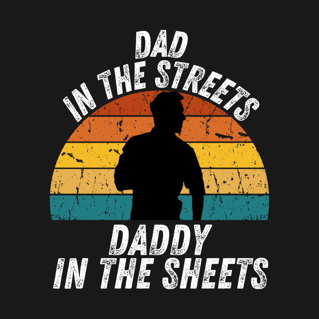 Dad In The Streets Daddy In The Sheets by CoubaCarla