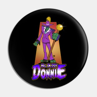 Big Daddy Donnie Pimpin ain't easy Pin