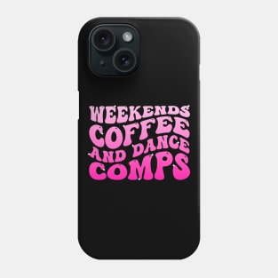 Weekends Coffee And Dance Comps Funny Groovy Dance Lover Phone Case