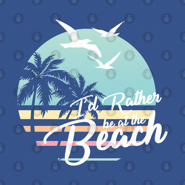 Rather be at the Beach White Version For Dark Colors - Beach - T-Shirt