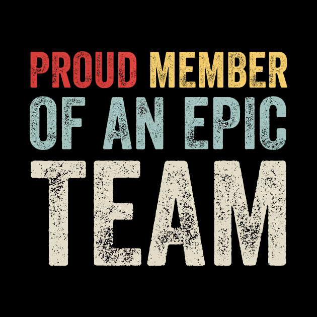 Proud Member Of An Epic Team - Work Employee Team Members by KawaiiFoodArt