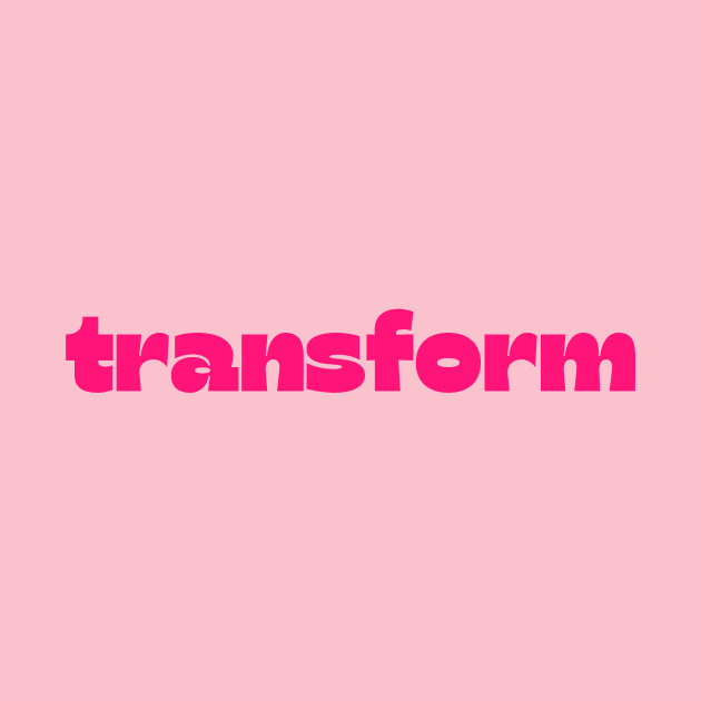 Transform by thedesignleague