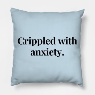 Crippled with anxiety- a design for the anxious Pillow