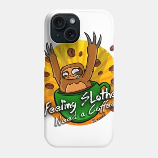 Feeling Slothee Need a Coffee Phone Case