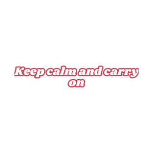 Keep calm and carry on T-Shirt
