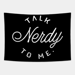 Talk Nerdy To Me - Gift for Nerds and Geeks Tapestry