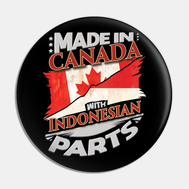 Made In Canada With Indonesian Parts - Gift for Indonesian From Indonesia Pin by Country Flags