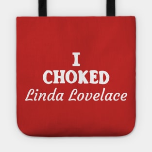 I Choked Linda Lovelace Tote