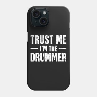 Trust Me, I'm The Drummer Phone Case