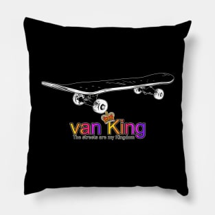 van King - The streets are my Kingdom - skate color Pillow