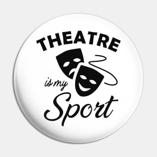 Theatre is my sport Pin