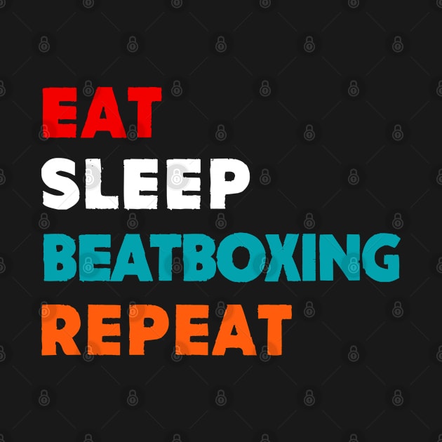 Eat Sleep Beat Boxing Repeat T-Shirt by MekiBuzz Graphics