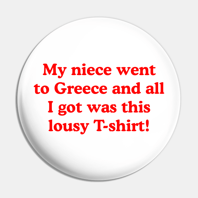 My niece went to Greece and all I got was this lousy T-shirt! Pin by familiaritees