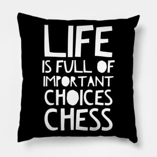 life is full of important choices chess Pillow