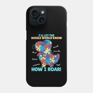 I'll let the whole world know how I roar Phone Case