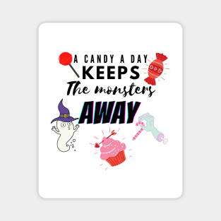 A candy a day keeps the monsters away Magnet