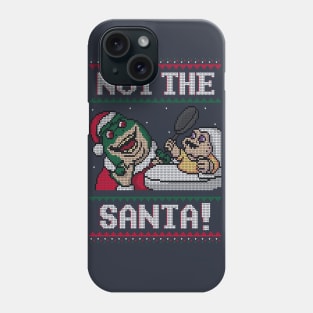 Not the Santa! Phone Case