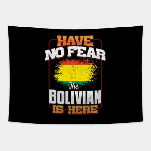 Bolivian Flag  Have No Fear The Bolivian Is Here - Gift for Bolivian From Bolivia Tapestry