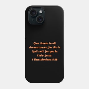 Bible Verse 1 Thessalonians 5:18 Phone Case