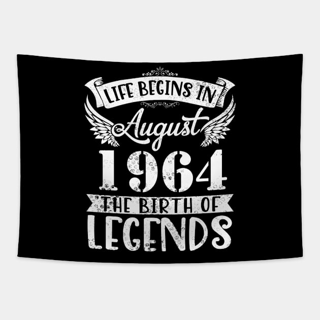 Life Begins In August 1964 The Birth Of Legend Happy Birthday Me Papa Dad Uncle Brother Husband Son Tapestry by joandraelliot