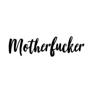 Motherfucker T-Shirt